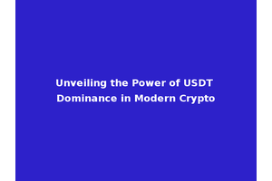 Unveiling the Power of USDT Dominance in Modern Crypto