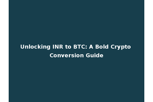 Unlocking INR to BTC: A Bold Crypto Conversion Guide
