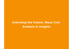 Unlocking the Future: Mana Coin Analysis & Insights