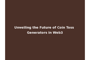 Unveiling the Future of Coin Toss Generators in Web3
