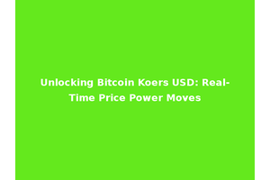 Unlocking Bitcoin Koers USD: Real-Time Price Power Moves