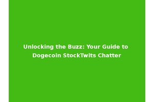 Unlocking the Buzz: Your Guide to Dogecoin StockTwits Chatter