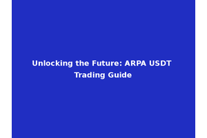 Unlocking the Future: ARPA USDT Trading Guide