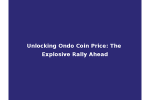 Unlocking Ondo Coin Price: The Explosive Rally Ahead