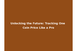 Unlocking the Future: Tracking One Coin Price Like a Pro