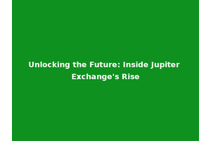 Unlocking the Future: Inside Jupiter Exchange's Rise