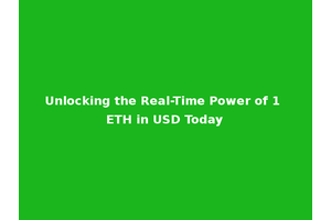 Unlocking the Real-Time Power of 1 ETH in USD Today