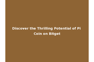 Discover the Thrilling Potential of Pi Coin on Bitget