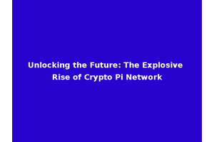 Unlocking the Future: The Explosive Rise of Crypto Pi Network
