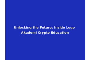 Unlocking the Future: Inside Logo Akademi Crypto Education