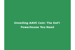 Unveiling AAVE Coin: The DeFi Powerhouse You Need