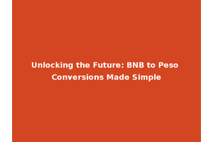 Unlocking the Future: BNB to Peso Conversions Made Simple