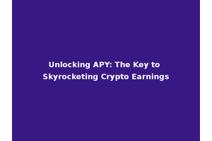 Unlocking APY: The Key to Skyrocketing Crypto Earnings