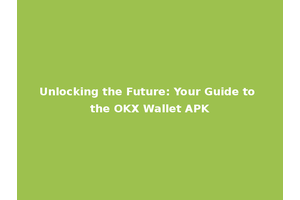 Unlocking the Future: Your Guide to the OKX Wallet APK