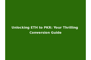 Unlocking ETH to PKR: Your Thrilling Conversion Guide