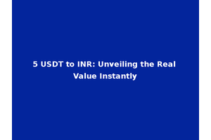 5 USDT to INR: Unveiling the Real Value Instantly