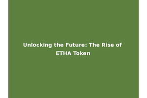 Unlocking the Future: The Rise of ETHA Token