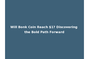 Will Bonk Coin Reach $1? Discovering the Bold Path Forward