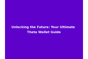 Unlocking the Future: Your Ultimate Theta Wallet Guide