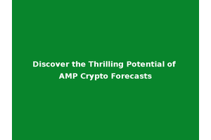 Discover the Thrilling Potential of AMP Crypto Forecasts