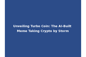 Unveiling Turbo Coin: The AI-Built Meme Taking Crypto by Storm