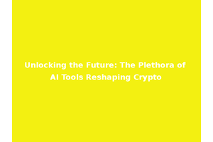 Unlocking the Future: The Plethora of AI Tools Reshaping Crypto