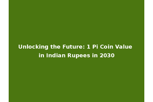 Unlocking the Future: 1 Pi Coin Value in Indian Rupees in 2030