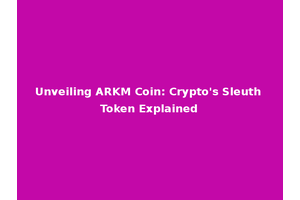 Unveiling ARKM Coin: Crypto's Sleuth Token Explained
