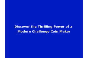 Discover the Thrilling Power of a Modern Challenge Coin Maker