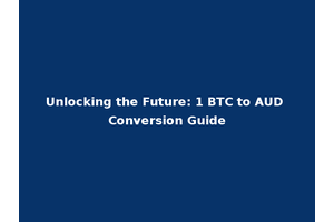 Unlocking the Future: 1 BTC to AUD Conversion Guide