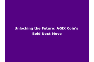 Unlocking the Future: AGIX Coin's Bold Next Move