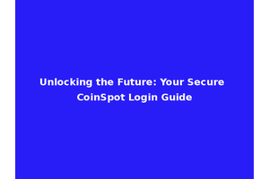 Unlocking the Future: Your Secure CoinSpot Login Guide