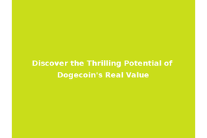 Discover the Thrilling Potential of Dogecoin's Real Value