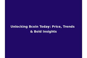 Unlocking Bcoin Today: Price, Trends & Bold Insights