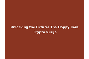 Unlocking the Future: The Happy Coin Crypto Surge