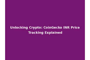 Unlocking Crypto: CoinGecko INR Price Tracking Explained