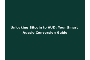 Unlocking Bitcoin to AUD: Your Smart Aussie Conversion Guide