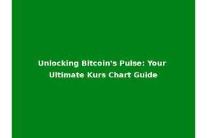 Unlocking Bitcoin's Pulse: Your Ultimate Kurs Chart Guide