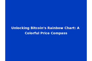 Unlocking Bitcoin's Rainbow Chart: A Colorful Price Compass