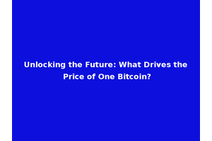 Unlocking the Future: What Drives the Price of One Bitcoin?