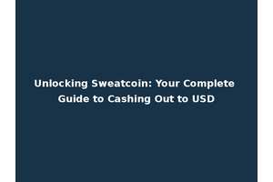 Unlocking Sweatcoin: Your Complete Guide to Cashing Out to USD