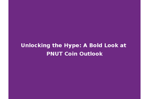 Unlocking the Hype: A Bold Look at PNUT Coin Outlook