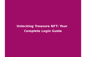 Unlocking Treasure NFT: Your Complete Login Guide