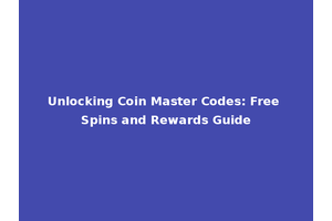 Unlocking Coin Master Codes: Free Spins and Rewards Guide