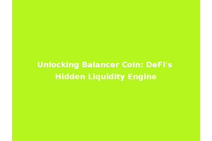 Unlocking Balancer Coin: DeFi's Hidden Liquidity Engine
