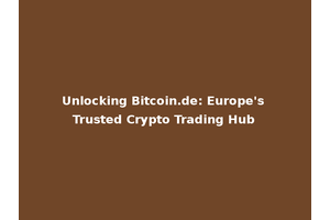 Unlocking Bitcoin.de: Europe's Trusted Crypto Trading Hub