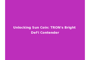 Unlocking Sun Coin: TRON's Bright DeFi Contender