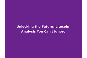 Unlocking the Future: Litecoin Analysis You Can't Ignore