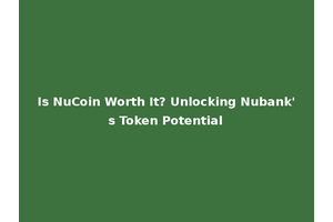 Is NuCoin Worth It? Unlocking Nubank's Token Potential