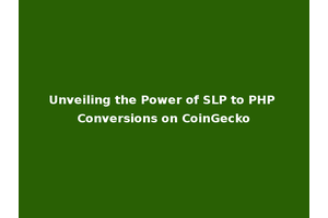 Unveiling the Power of SLP to PHP Conversions on CoinGecko